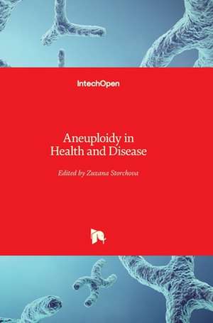 Aneuploidy in Health and Disease de Zuzana Storchova