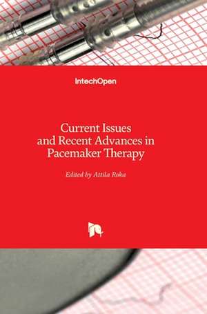 Current Issues and Recent Advances in Pacemaker Therapy de Attila Roka