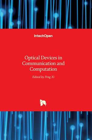 Optical Devices in Communication and Computation de Peng Xi