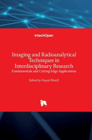 Imaging and Radioanalytical Techniques in Interdisciplinary Research de Faycal Kharfi