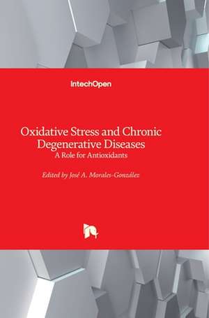 Oxidative Stress and Chronic Degenerative Diseases de Jose Antonio Morales-Gonzalez