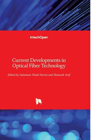 Current Developments in Optical Fiber Technology de Sulaiman Wadi Harun