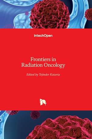 Frontiers in Radiation Oncology de Tejinder Kataria