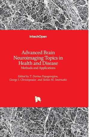 Advanced Brain Neuroimaging Topics in Health and Disease de Dorina Papageorgiou