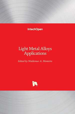 Light Metal Alloys Applications de Waldemar Alfredo Monteiro