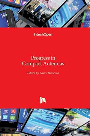 Progress in Compact Antennas de Laure Huitema