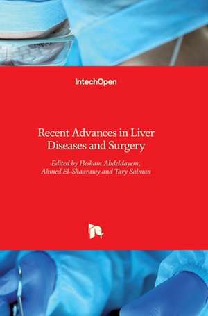 Recent Advances in Liver Diseases and Surgery de Hesham Abdeldayem