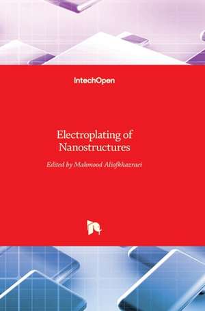 Electroplating of Nanostructures de Mahmood Aliofkhazraei