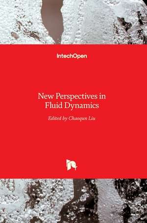 New Perspectives in Fluid Dynamics de Chaoqun Liu