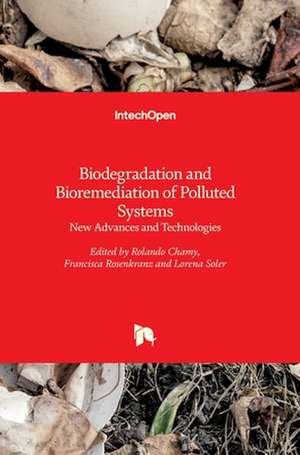 Biodegradation and Bioremediation of Polluted Systems de Rolando Chamy