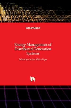 Energy Management of Distributed Generation Systems de Lucian Mihet-Popa