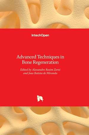 Advanced Techniques in Bone Regeneration de Alessandro Rozim Zorzi