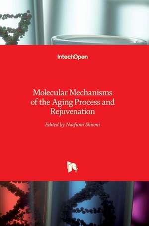 Molecular Mechanisms of the Aging Process and Rejuvenation de Naofumi Shiomi