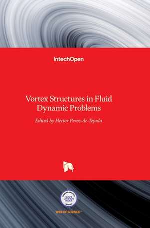 Vortex Structures in Fluid Dynamic Problems de Hector Perez-De-Tejada