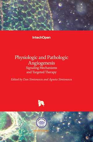 Physiologic and Pathologic Angiogenesis de Dan Simionescu