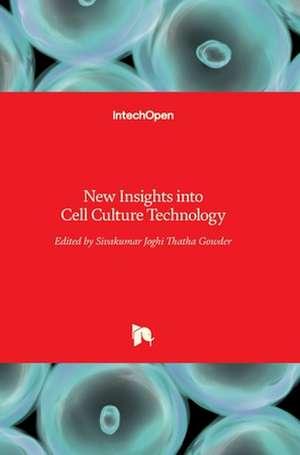 New Insights into Cell Culture Technology de Sivakumar Joghi Thatha Gowder