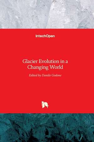 Glacier Evolution in a Changing World de Danilo Godone