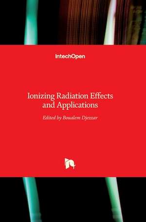 Ionizing Radiation Effects and Applications de Boualem Djezzar