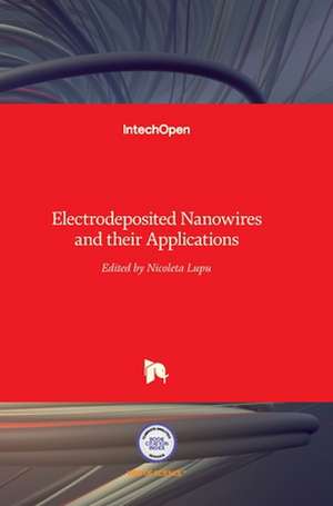 Electrodeposited Nanowires and their Applications de Nicoleta Lupu