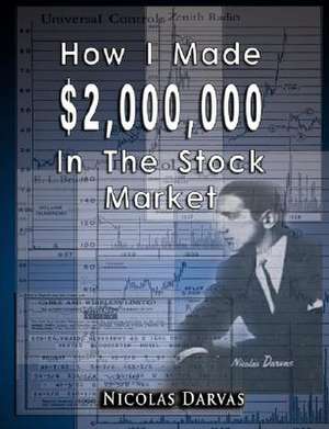 How I Made $2,000,000 in the Stock Market: Pleasing Personality & Accurate Thought de Nicolas Darvas