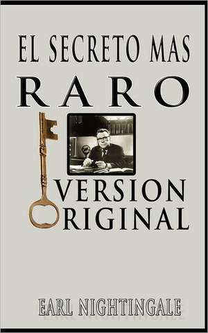 El Secreto Mas Raro (the Strangest Secret): Giving Makes You Rich de Earl Nightingale