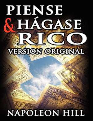 Piense y Hagase Rico: Gain Insight Into Handling Difficult People; Discover the Keys to de Napoleon Hill