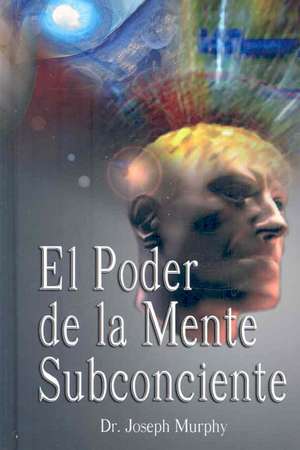 El Poder de La Mente Subconsciente ( the Power of the Subconscious Mind ): The Autobiography of Nikola Tesla de Joseph Murphy