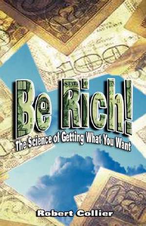 Be Rich de Robert Collier