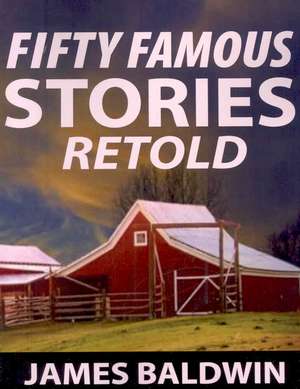 Fifty Famous Stories Retold de James Baldwin