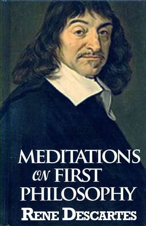 Meditations on First Philosophy de Rene Descartes