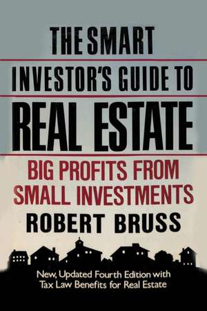 The Smart Investor's Guide to Real Estate de Robert Bruss