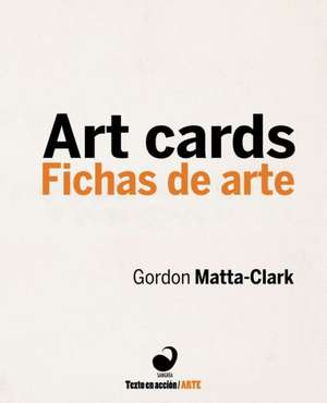 Art Cards/Fichas de Arte de Gordon Matta-Clark