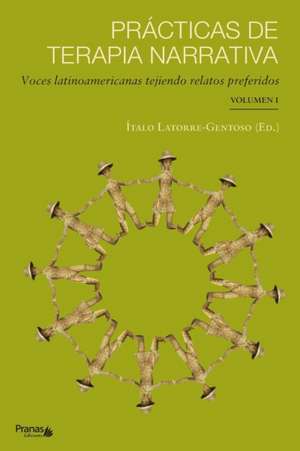 Prácticas de terapia narrativa: Voces latinoamericanas tejiendo relatos preferidos de Ítalo Latorre-Gentoso