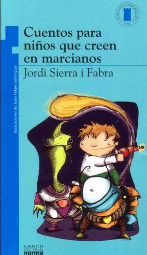 Cuentos Para Nios Que Creen En Marcianos de Jordi Sierra I. Fabra