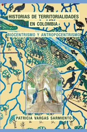 Historias de territorialidades en Colombia de Patricia Vargas Sarmiento