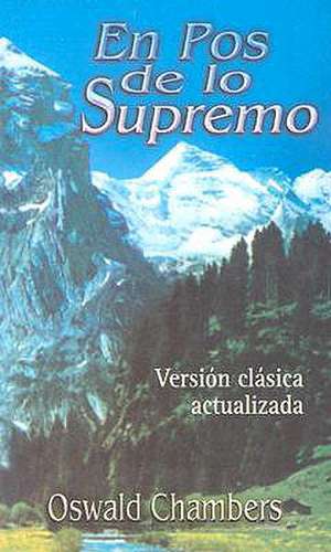 En Pos de Lo Supremo de Oswald Chambers