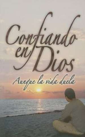 Confiando En Dios Aunque La Vida Duela de Jerry Bridges