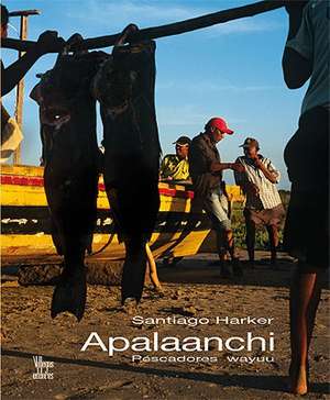 Apalaanchi: Pescadores Wayuu de Santiago Harker