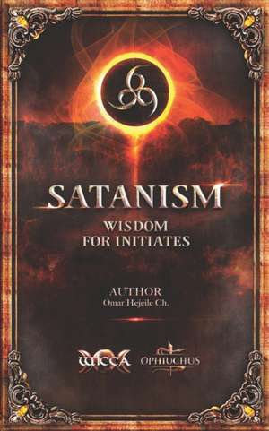 Hejeile, O: SATANISM WISDOM FOR INITIATES