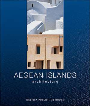 Aegean Islands: Architecture de Dimitris Philippidis