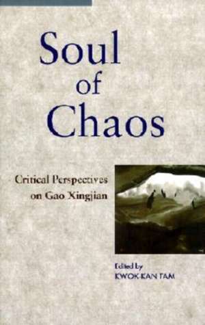 Soul of Chaos: Critical Perspectives on Gao Xingjian de Kwok-kan Tam