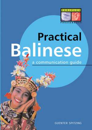 Practical Balinese: A Communication Guide (Balinese Phrasebook & Dictionary) de Gunter Spitzing