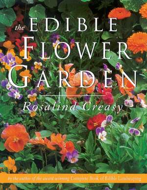 The Edible Flower Garden de Rosalind Creasy