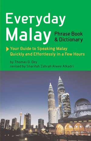 Everyday Malay Phrase Book and Dictionary: Your Guide to Speaking Malay Quickly and Effortlessly in a Few Hours de Thomas G. Oey, Ph.D.