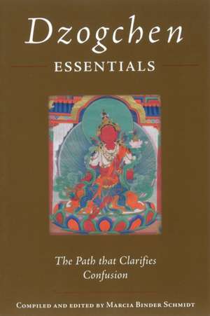 Dzogchen Essentials: The Path That Clarifies Confusion de Padmasambhava