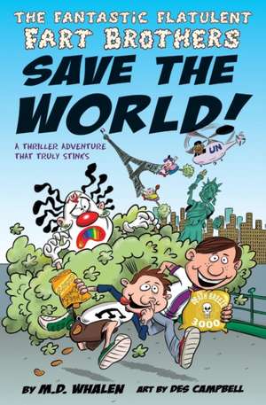 The Fantastic Flatulent Fart Brothers Save the World! de M. D. Whalen