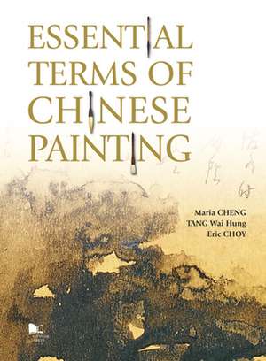 Essential Terms of Chinese Painting de Maria Cheng