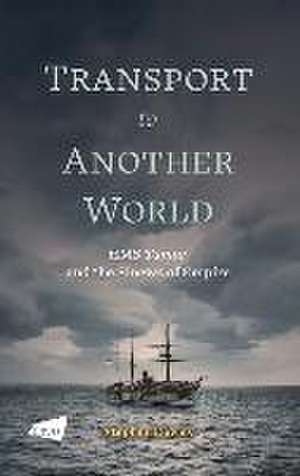 Transport to Another World: HMS Tamar and the Sinews of Empire de Stephen Davies