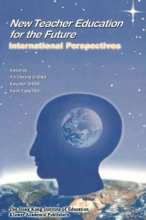 New Teacher Education for the Future: International Perspectives de Yin Cheong Cheng