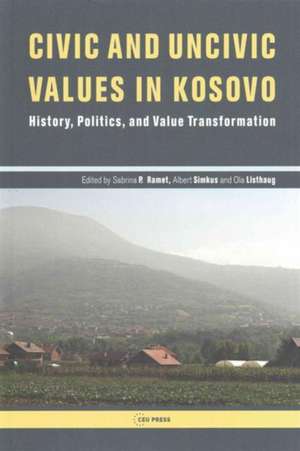 Civic and Uncivic Values in Kosovo de Sabrina P. Ramet